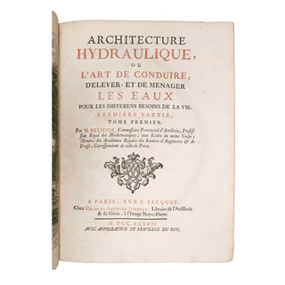 Bélidor (Bernard Forest de) - Architecture Hydraulique, ou l’Art de conduire d’élever et de ménager les eaux pour les différens besoins de la vie.