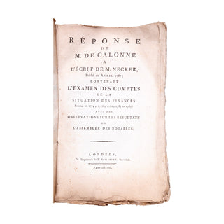 [ENSEMBLE CALONNE] - Requête au Roi. [Et :] Réponse de M. de Calonne à l’écrit de M. Necker. 1787-1788.