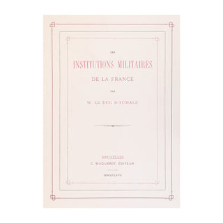 DUC D'AUMALE (Henri d’Orléans) – Les institutions militaires de la France. 1867.