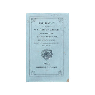 [CATALOGUE DU SALON DE 1873] - Explication des ouvrages de peinture, sculpture... 1873.