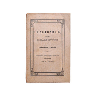 GROSS (Jean) - L’eau fraîche comme excellent diététique et admirable curatif. 1840.