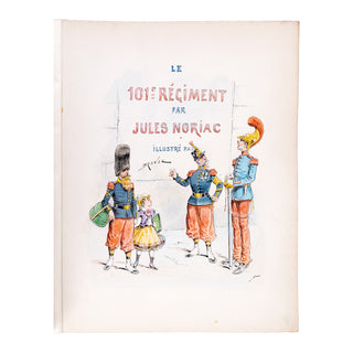 NORIAC - DRANER - Le 101e régiment illustré par Draner. 1907.