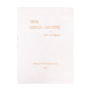 RÉGNIER (Henri de) - Trois contes à soi-même. 1907.