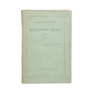 TARBÉ – La vie et les œuvres de Jean-Baptiste Pigalle. 1859.